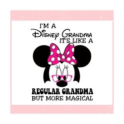 Im A Disney Grandma Its Like A Regular Grandma ,Trending, Mothers day svg, Fathers day svg, Bluey svg, mom svg, dady svg
