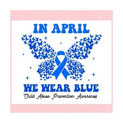 In April We Wear Blue Child Abuse Prevention Awareness ,Trending, Mothers day svg, Fathers day svg, Bluey svg, mom svg,
