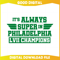 Its Always Super In Philadelphia Lvii Champions , NFL svg, Super Bowl, Super Bowl svg, NFL football