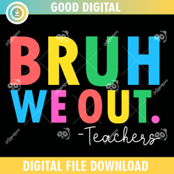 Bruh We Out Teachers ,100th day of school,back to school,School,100 Days svg, Teacher svg, School svg
