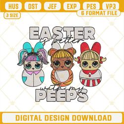 Lol Doll Easter Is Better With My Peeps Machine Embroidery Design File.jpg