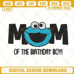 Mom Of The Birthday Boy Cookie Monster Machine Embroidery Designs.jpg