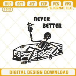 Never Better Skeleton In Coffin Embroidery Designs, Funny Halloween Skull Machine Embroidery Pattern Files.jpg