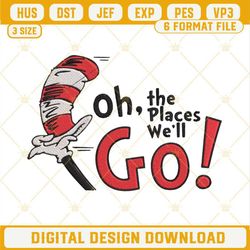Oh the Places You'll Go Embroidery Design, Dr Seuss Quotes Machine Embroidery File.jpg