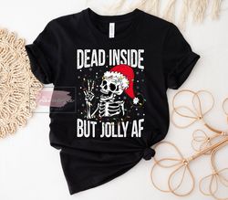 Dead Inside But Jolly Af Shirt,  Christmas Crewneck, Cute Xmas Tee , Christmas Party Sweatshirt, Christmas Gift