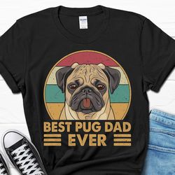 best pug dad ever gift, father's day pug dog shirt, pug owner shirt, pug lover gift for him, cute pug puppy t-shirt, fun
