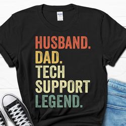 husband dad tech support legend shirt, it support tshirt for dad, funny tech support gift for husband, funny sys admin t