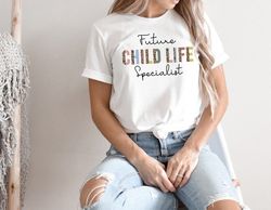 future child life specialist shirt, child life shirt, child life specialist shirt, child life gift, child life month, ch