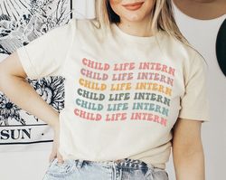 child life intern shirt, child life specialist shirt, child life specialist gift, child life shirt, child life tshirt, c