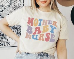 mother baby nurse shirt, postpartum nurse shirt, baby nurse shirt, labor and delivery nurse, maternal nurse, nicu nurse,
