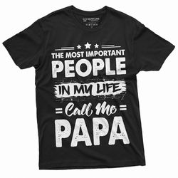 Mens Papa T Shirt Most Important People Call me Papa Fathers Day Tshirt | Dad Father Grandpa Grandfather Shirt | Unique
