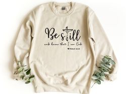 be still and know that i am god sweatshirt, bible verse pullover, christian crewneck sweatshirt, religious gift, gift fo