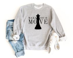 Chess Sweatshirt, Make Your Move Sweater, Chess Move Pullover, Chess Gamer Gift, Chess Gift, Chess Lover Crewneck Sweats