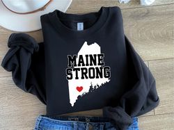Maine Strong Sweatshirt, Support Maine Sweatshirt, Love Maine Shirt, Unisex Sweatshirt, Mass Shooting, Maine Tragedy, Le