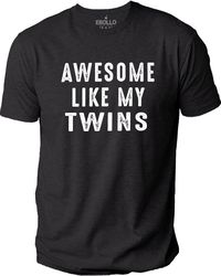 Awesome Like My Twins Shirt Fathers Day Gift Mom Wife Gift Graphic Dad Tee Novelty Husband Funny T-Shirt