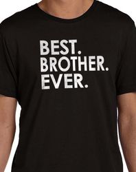 Best Brother Gift -  Funny Shirt Men - Best Brother Ever Shirt - Birthday Gift - Anniversary Gift - Husband Gift Valenti