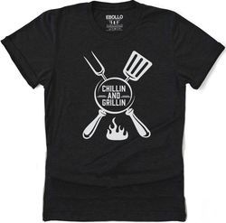 Chillin and Grillin Shirt  BBQ Shirt - Fathers Day Shirt - Barbecue Dad T-shirt - Funny Shirt for Men - Funny Cooking TS