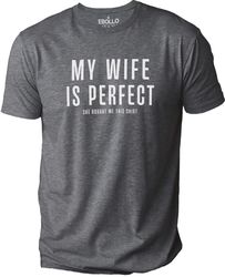 Dad Gift  My Wife Is Perfect She Bought Me This Shirt  Funny Shirt Men - Fathers Day Gift - Husband Gift - Wife Shirt -