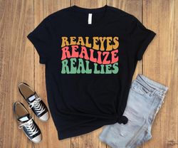 Realeyes realize reallies,mama gift,gift shirt for her,gift shirt for him,street style shirt