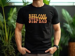 reel cool step dad Shirt, gift dad shirt, men shirt, Funny Gifts For Dad, Best Dad TShirt, Custom Dad Shirt, christmas g