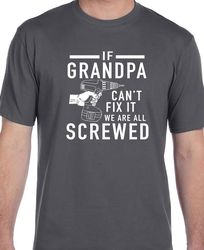 grandpa shirt if grandpa can't fix it we are all screwed shirt fathers day gift grandpa gift funny shirt gift for grandp