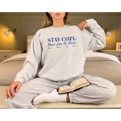 Stay Cozy Read Books Sweatshirt | Bookish T-Shirt Funny Bookish Hoodie Book Lover Book Addict Romance Reader Light Acade