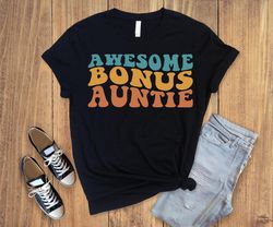 awesome bonus auntie,mothers day shirt,funny mama shirt,mommy shirt,mam gift shirt,The best gift for mother,mother day g