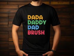 Dada Daddy Dad Brush shirt,gifts for daddy,dad life shirt,Gift for Husband,tees for dad,shirt for daddy,Daddy Shirt 1