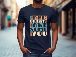 Dear dad Shirt,great job shirt,were awe some thank you ,mens shirt,Funny Gifts For Dad,Best Dad Ever TShirt,christmas gi