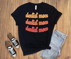 dentist mom ,gift for dentist mother,professional mother shirt ,personalized mothers day shirt ,personalized mother gift