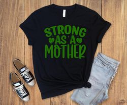Strong as a mother,mothers day gift,gift for mama,inspirational gift,mother shirt,mama gift tee,cute woman shirt,cute ma