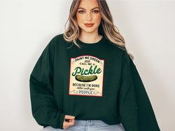 paint me green, call me pickle sweatshirt, cute pickles, canning season, pickle lover gift crewneck sweater, funny pickl