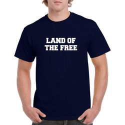 Land of the Free Shirt- 4th of July Tshirt- Independence Day Shirt