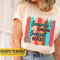 Sunrise Sunburn Sunset Repeat Shirt, Summer Shirts, Sunkissed T-Shirt, Vacation Shirt, Summer Tee, Summer T-Shirt, Summe