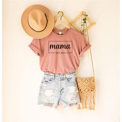 Mama Est 2023 Shirt, Mom Life Shirt, Mama Gift, Best Mom Shirt, Cute Mom Shirt, Mothers Days Shirt, Best Mom Ever, Gift