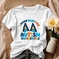 Bluey Dog I Wear Blue For Autism Awareness Shirt