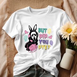 Easter Horror But Did You Die Shirt