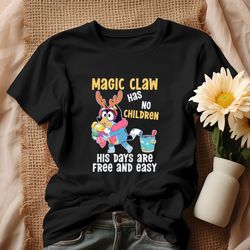 Magic Claw Has No Children His Days Are Shirt