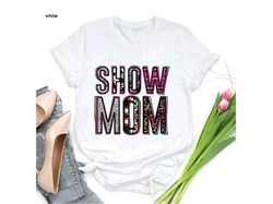 Show Mom Shirt, Leopard Show Mom Shirt, Mom Shirt, Gift For Mom, Mom Life Shirt, Mothers Day Gift, Gift For Her, Mother