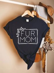 Leopard Fur Mom Shirt,Dog Mom Gift, Fur Mama Shirt,Dog and Cat Mom Shirt,Funny Mothers Day Gift,Mothers Day Shirt,Cute M