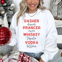 Drinking Christmas Sweatshirt, Christmas Sweatshirt, Dasher Dancer Prancer Vixen Moscato Vodka Tequila Blitzen
