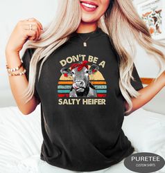 Dont Be A Salty Heifer Shirt, Cow Graphic Tee, Funny Cow Shirt, Sarcastic Gifts, Heifer Shirt, Funny Tee, Highland Cow T