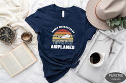 Easily Distracted By Airplanes Shirt, Aviation Gifts, Retro Pilot Shirt, Aviation Shirt, Gift for Airplane Lover, Pilot
