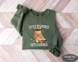 Even Baddies Get Saddies, Funny Cat Meme Shirt, Anxiety Depression, Weirdcore Tee Ironic TShirts, That Go Hard Mental He