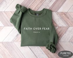 Faith over Fear Sweatshirt, Psalm 34 Christian Sweatshirt, Christian Shirt, Jesus Shirts, Trendy Shirt, Bible Verse Shir