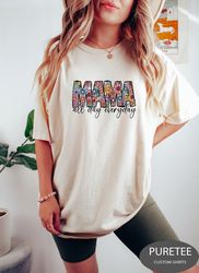 Floral MAMA T-Shirt, All Day Every Day Shirt, Retro Floral Mama Shirt, Moms Birthday, Mothers Day Gift, Mama T-shirt