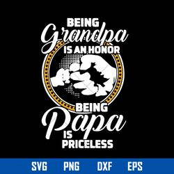 Being Grandpa Is An Honor Being Papa Is Priceless Svg, Mother_s Day Svg, Png Dxf Eps File