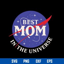 Best Mom In The Universe Svg, Mother_s Day Svg, Png Dxf Eps Digital File
