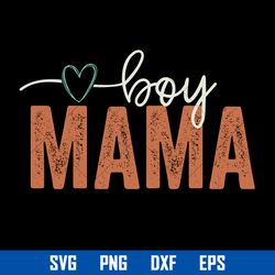 Boy Mama Svg, Boy Mom Svg, Mother's Day Svg, Png Dxf Eps Digital File
