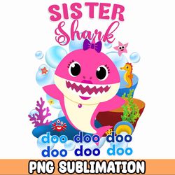 SISTER Baby Shark png Baby Shark Birthday Cricut Vector Bundle  Baby Shark Party png  Png Image T-shirt